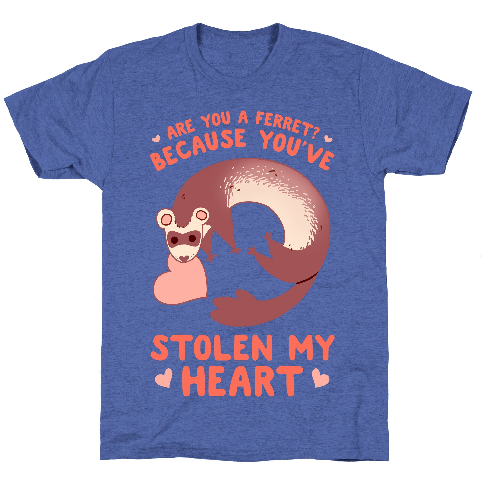 Are You A Ferret? Because You've Stolen My Heart Unisex Triblend Tee